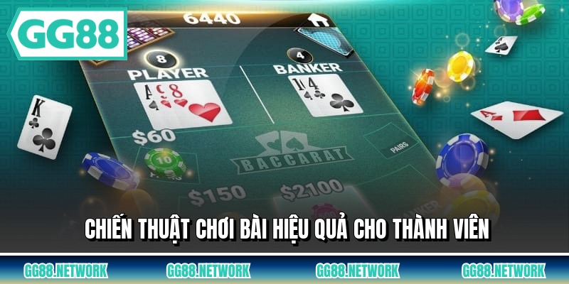 Chiến thuật chơi bài hiệu quả cho thành viên