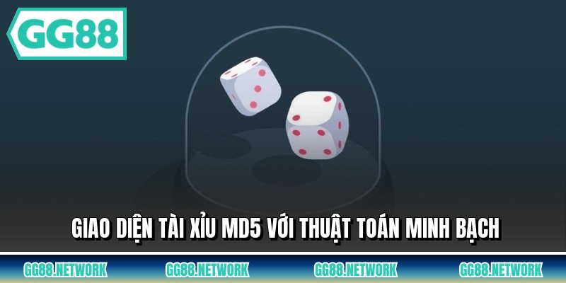 Giao diện tài xỉu md5 với thuật toán minh bạch