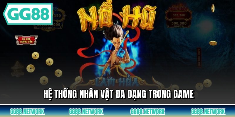 Hệ thống nhân vật đa dạng trong game