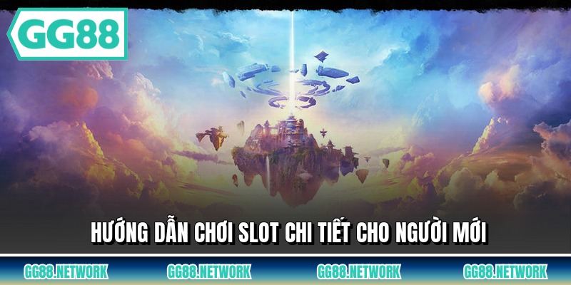 Hướng dẫn chơi slot chi tiết cho người mới