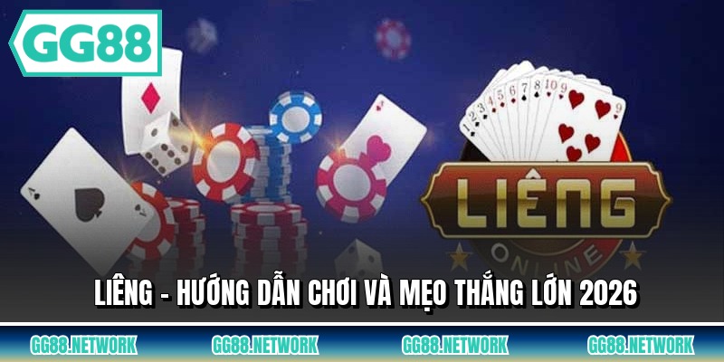 Liêng - Hướng Dẫn Chơi Và Mẹo Thắng Lớn 2026