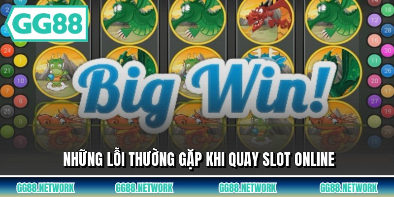 Những lỗi thường gặp khi quay slot online