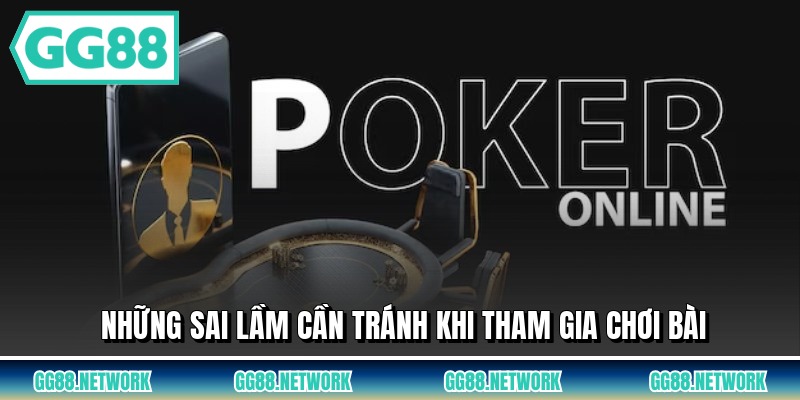Những sai lầm cần tránh khi tham gia chơi bài