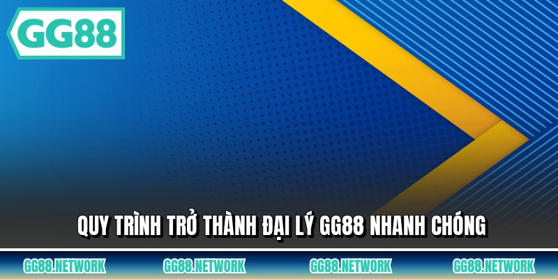 Quy trình trở thành đại lý GG88 nhanh chóng