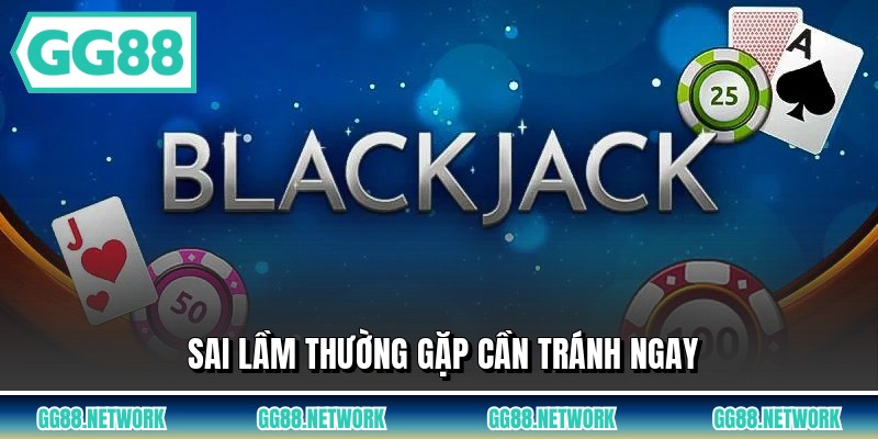 Sai lầm thường gặp cần tránh ngay