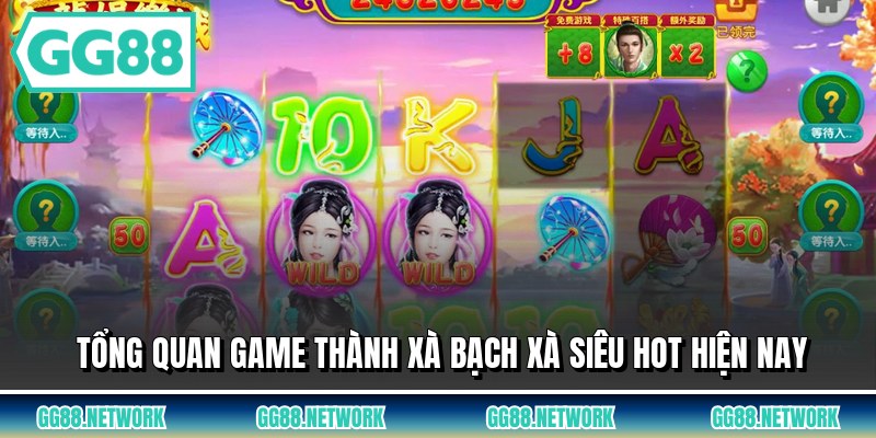 Tổng quan game thành xà bạch xà siêu hot hiện nay