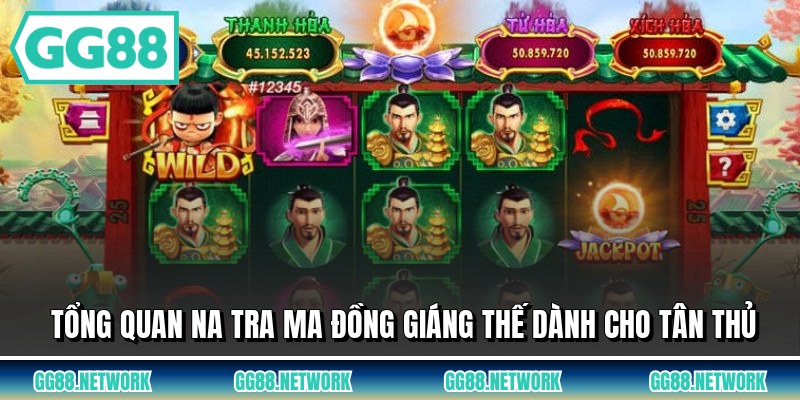 Tổng quan na tra ma đồng giáng thế dành cho tân thủ