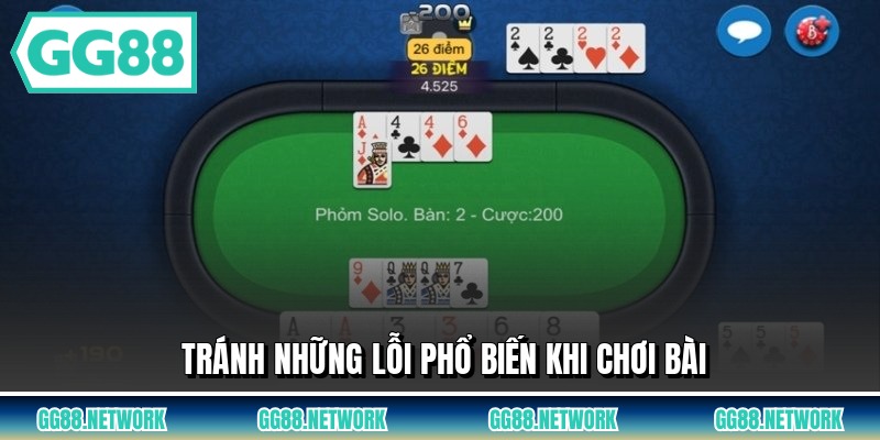 Tránh những lỗi phổ biến khi chơi bài
