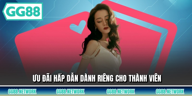 Ưu đãi hấp dẫn dành riêng cho thành viên